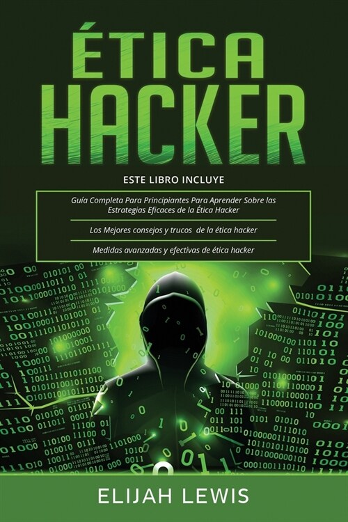 ?ica Hacker: 3 en 1- Gu? para principiantes + Consejos y trucos + Medidas avanzadas y efectivas de ethical hacking (Paperback)