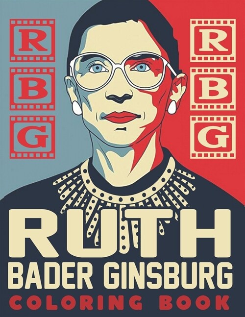 RBG Ruth Bader Ginsburg Coloring Book: Best Gift Idea for the People who Loves Ruth Bader Ginsburg RBG Coloring Book (Paperback)