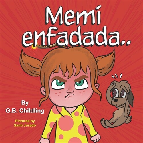 Memi enfadada: Un libro para ni?s sobre herramientas para el manejo de la ira, emociones y sentimientos, para ni?s de 3 a 5 a?s, p (Paperback)