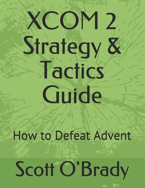 XCOM 2 Strategy & Tactics Guide: How to Defeat Advent (Paperback)