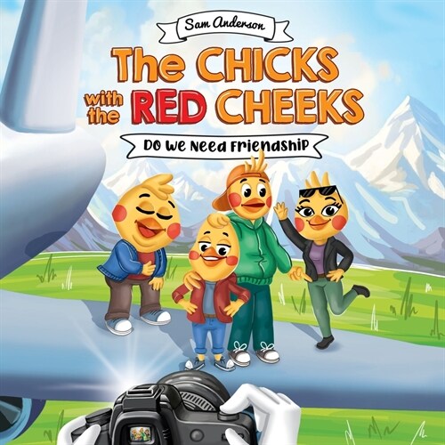 The Chicks With the Red Cheeks. Do we need friendship.: A Cute Childrens Picture Book about comical adventures and making meaningful relationship. (Paperback)