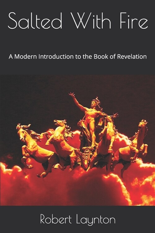 Salted With Fire: A Modern Introduction to the Book of Revelation (Paperback)