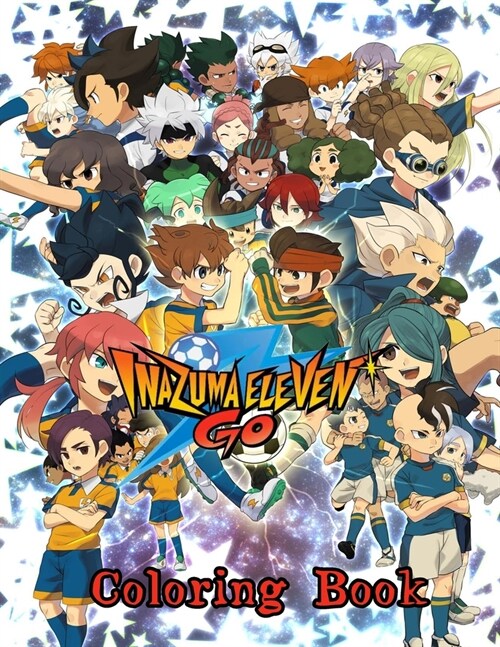 Inazuma Eleven Go Coloring Book: high quality illustrations for kids and for adults (Paperback)