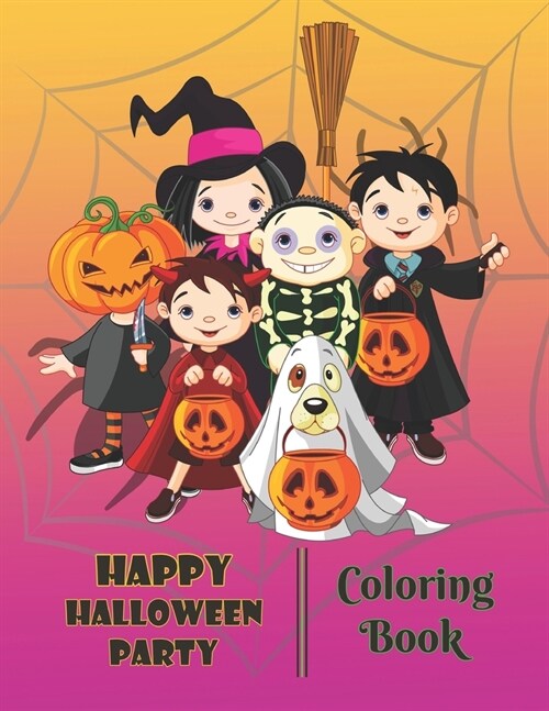 HAPPY HALLOWEEN PARTY Coloring Book: Halloween with this adorable coloring book that is perfect for little hands. A Fun Activity Spooky Scary Things & (Paperback)