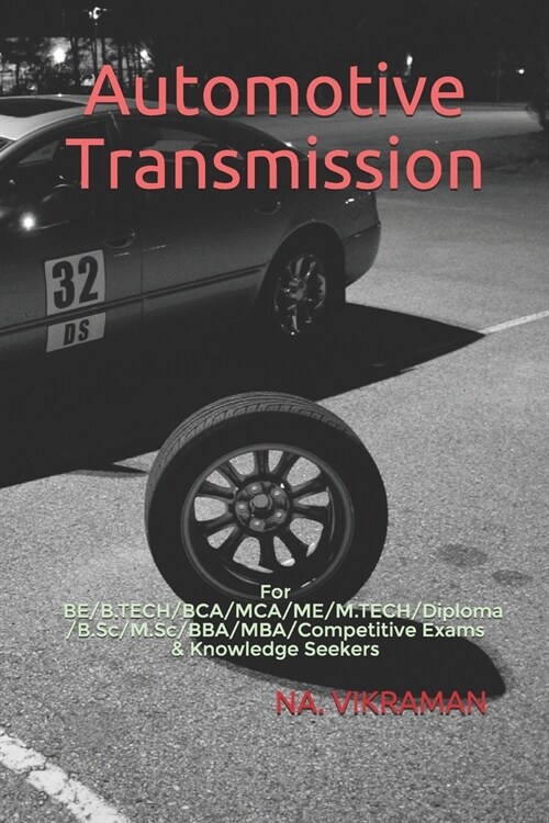 Automotive Transmission: For BE/B.TECH/BCA/MCA/ME/M.TECH/Diploma/B.Sc/M.Sc/BBA/MBA/Competitive Exams & Knowledge Seekers (Paperback)