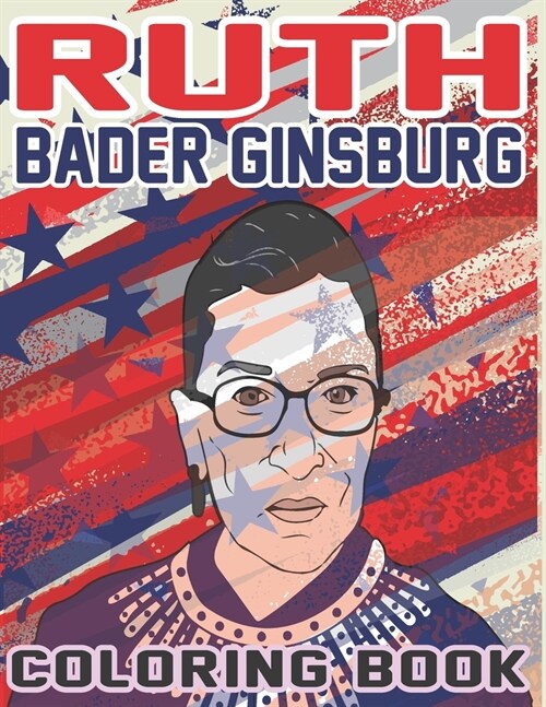 Ruth Bader Ginsburg Coloring Book: 40 Beautiful Coloring Pages of RBG Ruth Bader Ginsburg (Paperback)