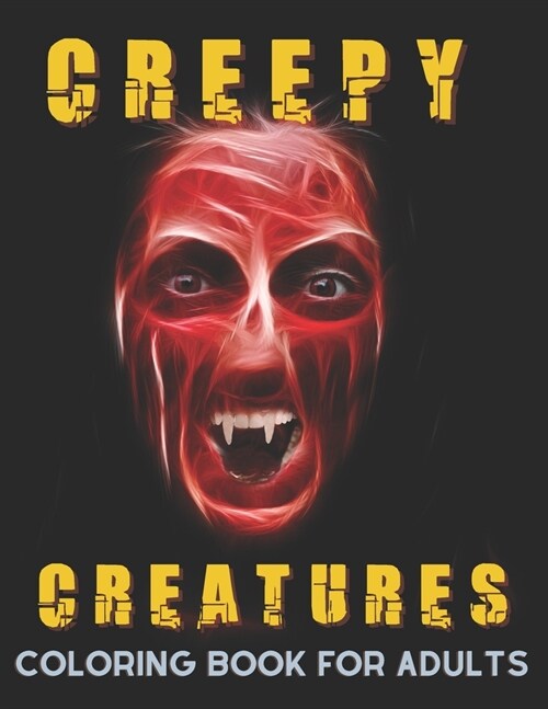 Creepy Creatures Coloring Book for Adults: Pages With Creepy Faces Zombie and Creatures, Stress Relieving Designs for Horror Fans, (Paperback)