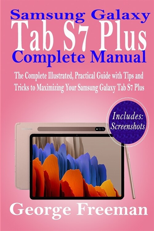 Samsung Galaxy Tab S7 Plus Complete Manual: The Complete Illustrated, Practical Guide with Tips and Tricks to Maximizing Your Samsung Galaxy Tab S7 Pl (Paperback)
