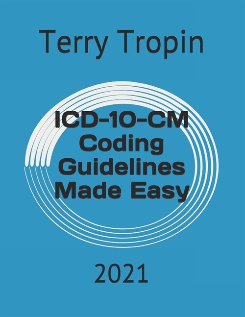 ICD-10-CM Coding Guidelines Made Easy: 2021 (Paperback)