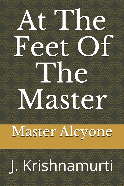 At The Feet Of The Master: J. Krishnamurti (Paperback)
