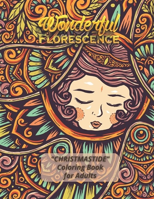 Wonderful Florescence: CHRISTMASTIDE Coloring Book for Adults, Large 8.5x11, Gift Giving, Annual Festival, Greeting Season, Ability to Re (Paperback)