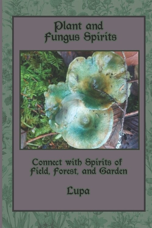 Plant and Fungus Spirits: Connect With Spirits of Field, Forest and Garden (Paperback)