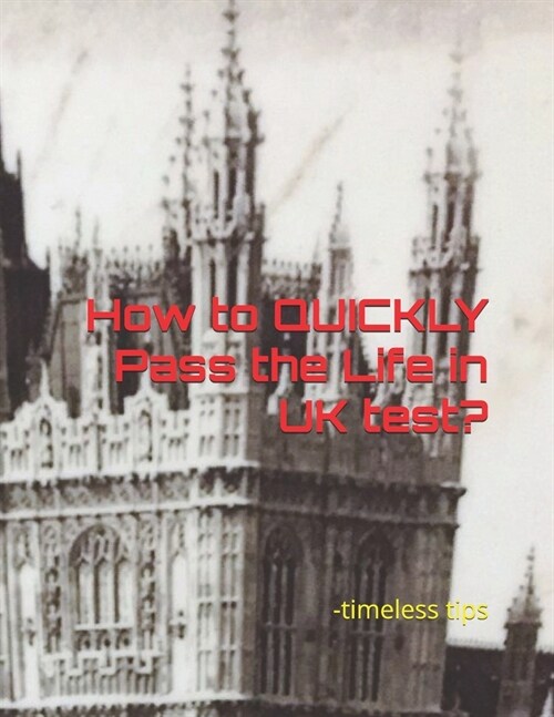 How to QUICKLY Pass the Life in UK test?: -timeless tips (Paperback)