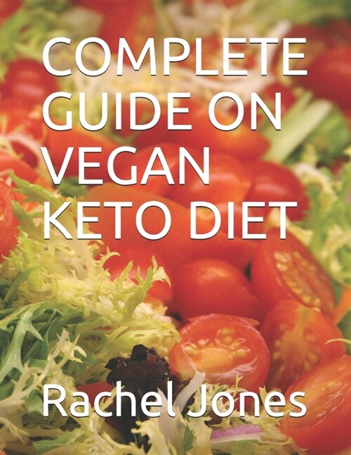 Complete Guide on Vegan Keto Diet (Paperback)