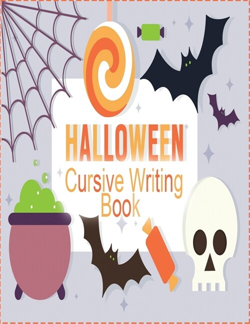 halloween cursive writing book: Cursive Writing Practice Book, Learn to Write in Cursive for kids 3 In 1 Letters, Words, Sentences (Paperback)