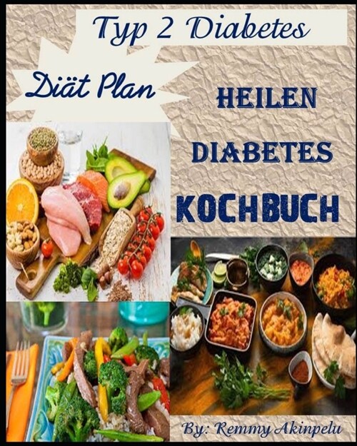 Heilen Diabetes Kochbuch: Typ 2 Diabetes Di? Plan (Paperback)
