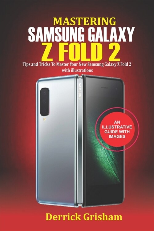 Mastering Samsung Galaxy Z Fold 2: Tips and Tricks to Master your New Samsung Galaxy Z Fold 2 with illustrations (Paperback)