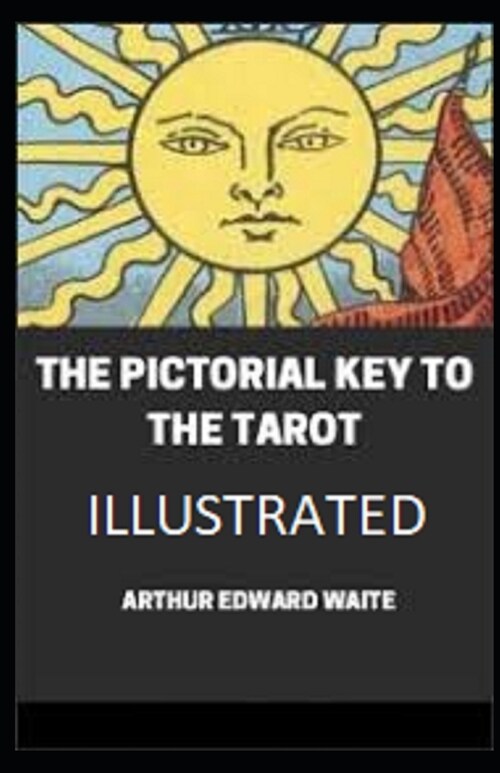 The Pictorial Key To The Tarot Illustrated (Paperback)