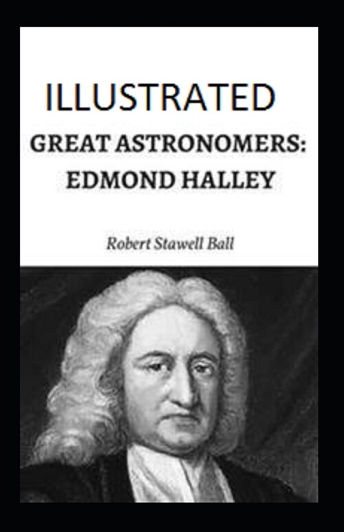 Great Astronomers: Edmond Halley Illustrated (Paperback)