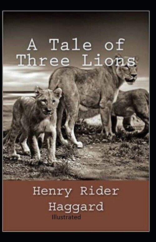 A Tale of Three Lions Illustrated (Paperback)