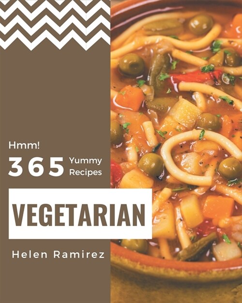 Hmm! 365 Yummy Vegetarian Recipes: Lets Get Started with The Best Yummy Vegetarian Cookbook! (Paperback)