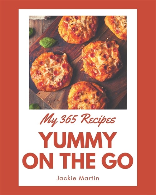 My 365 Yummy On The Go Recipes: Keep Calm and Try Yummy On The Go Cookbook (Paperback)