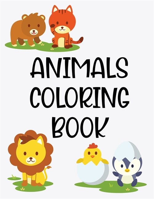 Animals Coloring Book: Coloring Pages For Girls Of Adorable Animals, Illustrations And Designs To Color For Kids (Paperback)
