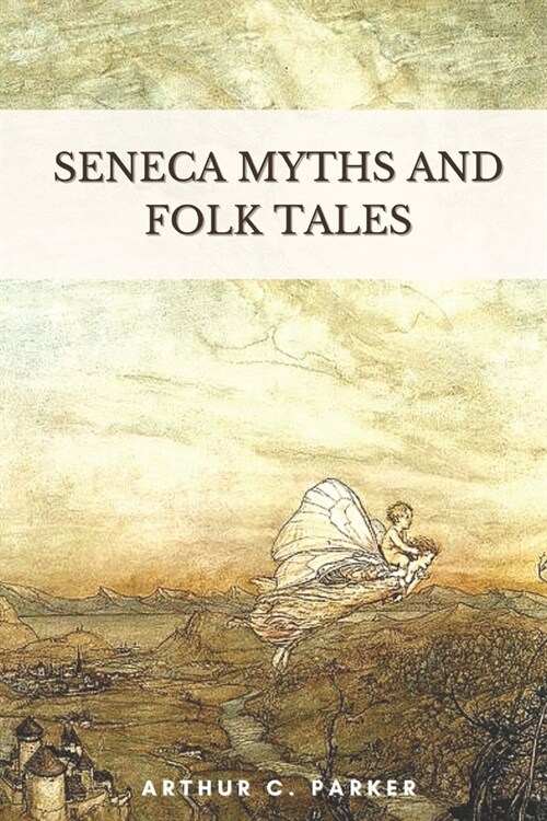 Seneca Myths and Folk Tales: Illustrated (Paperback)