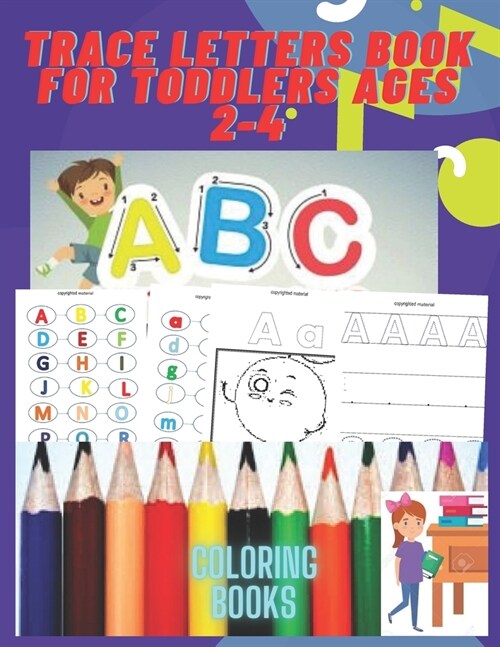 trace letters book for toddlers ages 2-4: coloring books for kids ages 2-4, Alphabet Handwriting Practice workbook for kids, kids preschool writing wo (Paperback)