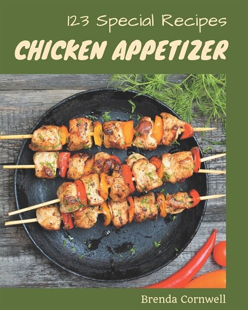 123 Special Chicken Appetizer Recipes: The Best Chicken Appetizer Cookbook on Earth (Paperback)