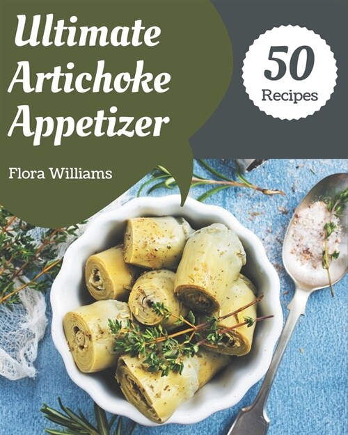 50 Ultimate Artichoke Appetizer Recipes: Best Artichoke Appetizer Cookbook for Dummies (Paperback)