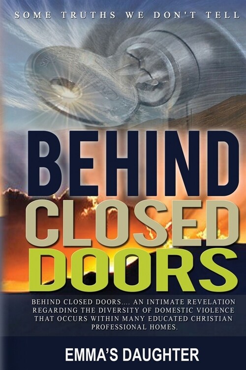 Behind Closed Doors: Some Truths We Dont Tell... (Paperback)