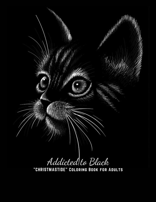 Addicted to Black: CHRISTMASTIDE Coloring Book for Adults, Large 8.5x11, Gift Giving, Annual Festival, Greeting Season, Ability to Relax, (Paperback)