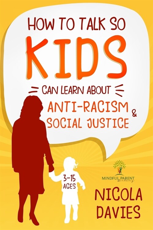 HOW TO TALK SO KIDS CAN LEARN ABOUT ANTI-RACISM AND SOCIAL JUSTICE (3-15 Ages) (Paperback)