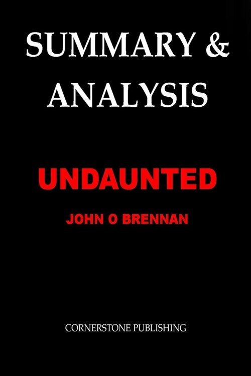 Summary & Analysis: UNDAUNTED By John O Brennan (Paperback)