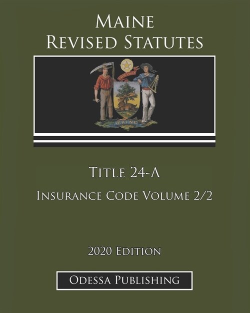 Maine Revised Statutes 2020 Edition Title 24-A Insurance Code Volume 2/2 (Paperback)