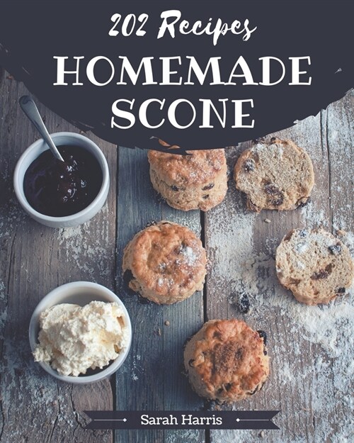 202 Homemade Scone Recipes: An One-of-a-kind Scone Cookbook (Paperback)
