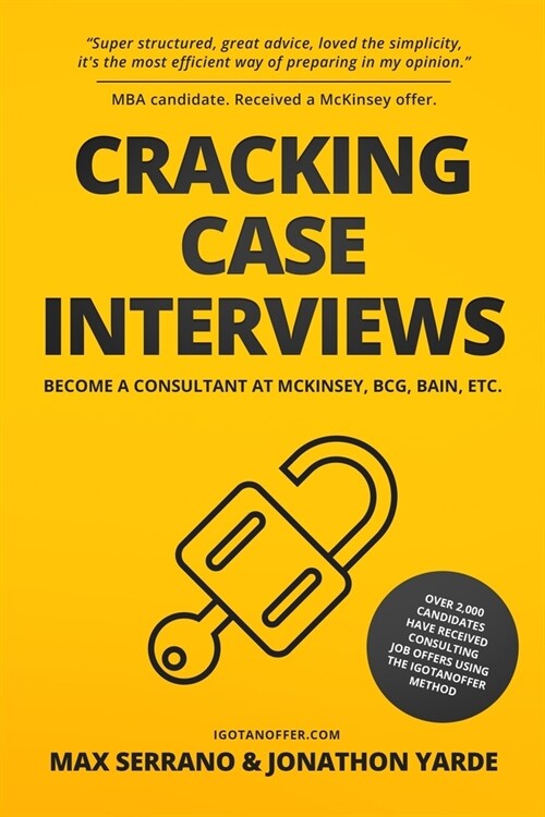 Cracking Case Interviews: Become a Consultant at McKinsey, BCG, Bain, Etc. (Paperback)