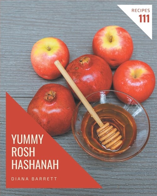 111 Yummy Rosh Hashanah Recipes: Enjoy Everyday With Yummy Rosh Hashanah Cookbook! (Paperback)
