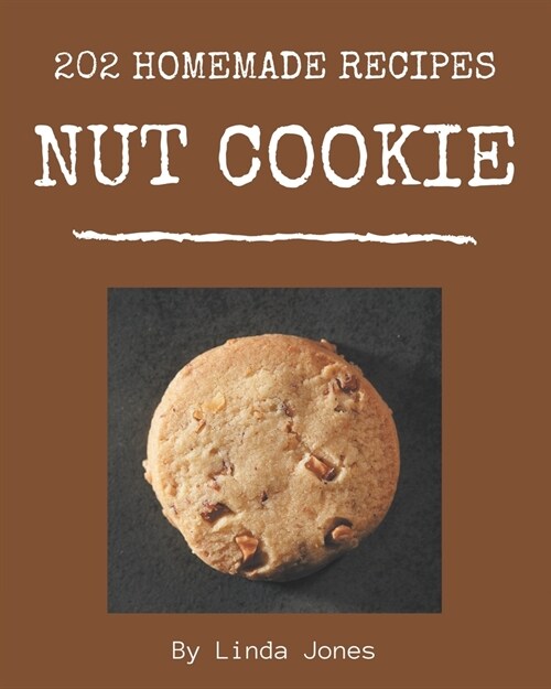 202 Homemade Nut Cookie Recipes: The Best-ever of Nut Cookie Cookbook (Paperback)