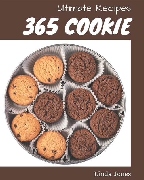 365 Ultimate Cookie Recipes: A Cookie Cookbook for Effortless Meals (Paperback)