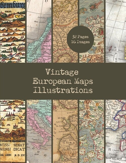Vintage European Maps Illustrations: 16 Retro Map Designs For Crafts - 32 Double-Sided Color Sheets Featuring Old Maps of Europe - Vintage Paper Ephem (Paperback)