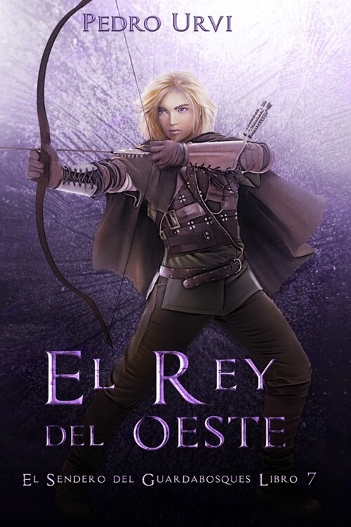 El Rey del Oeste: (El Sendero del Guardabosques, Libro 7) (Paperback)