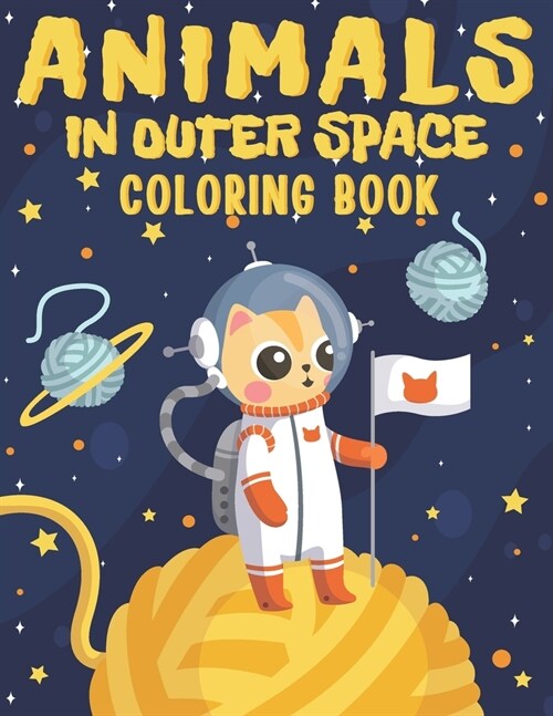 Animals In Outer Space Coloring Book: Explore And Learn Cosmos Educational Coloring Book for Kids Ages 4-12 (Paperback)