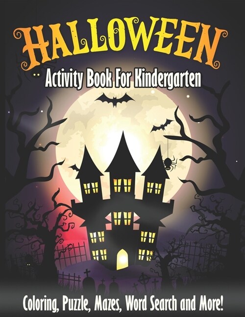 Halloween Activity Book For Kindergarten: Spooky & Fun Happy Halloween Activities - For Hours of Fun! Coloring Pages, Puzzle, Mazes, Word Search & Muc (Paperback)