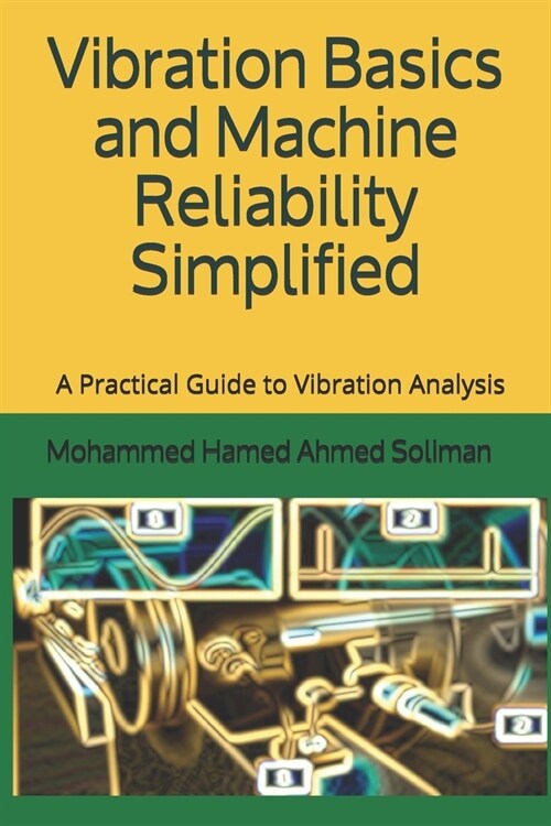 Vibration Basics and Machine Reliability Simplified: A Practical Guide to Vibration Analysis (Paperback)