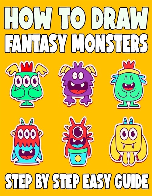 How to Draw Fantasy Monsters: 50 Step by Step Guide for Kids, Activity Book for Boys and Girls (Paperback)