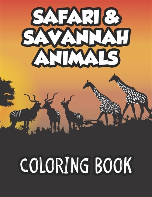 Safari & Savannah Animals Coloring Book: African Wildlife Designs To Color And Trace For Kids, Childrens Coloring And Activity Sheets (Paperback)