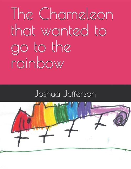 The Chameleon that wanted to go to the rainbow: Bonus: Create your own story (Paperback)