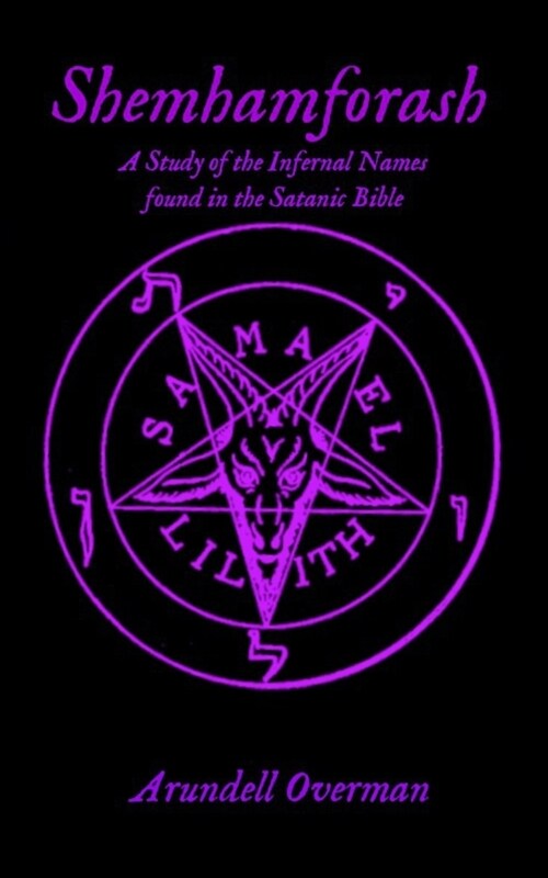 Shemhamforash: A study of the Infernal Names found in the Satanic Bible (Paperback)